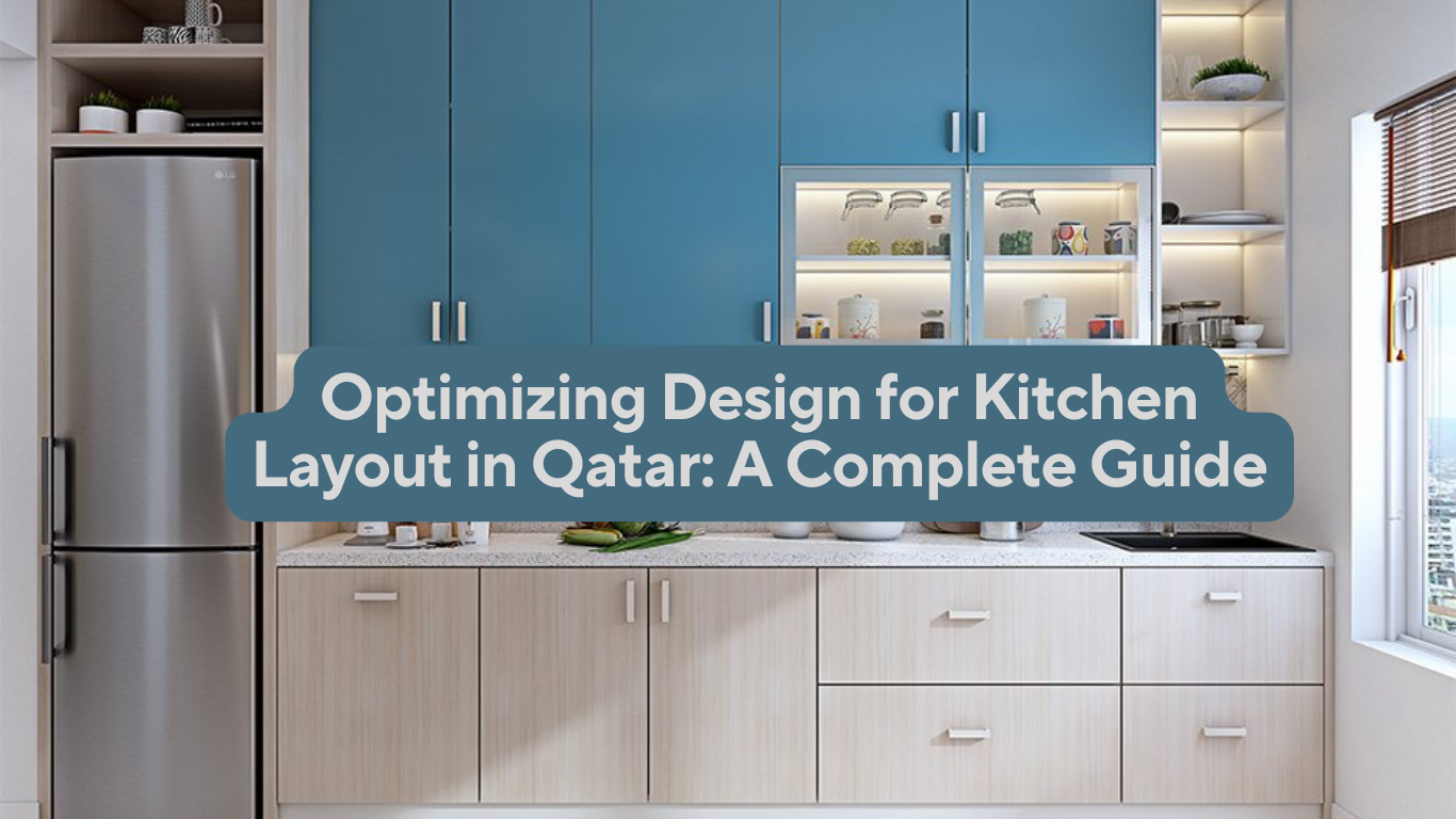 Design for Kitchen Layout in Qatar: Practical Tips & Inspiration