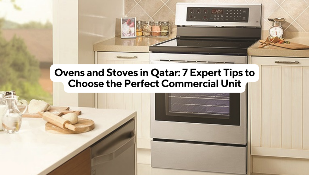 Ovens and Stoves Industrial use in Qatar 7 Expert Tips