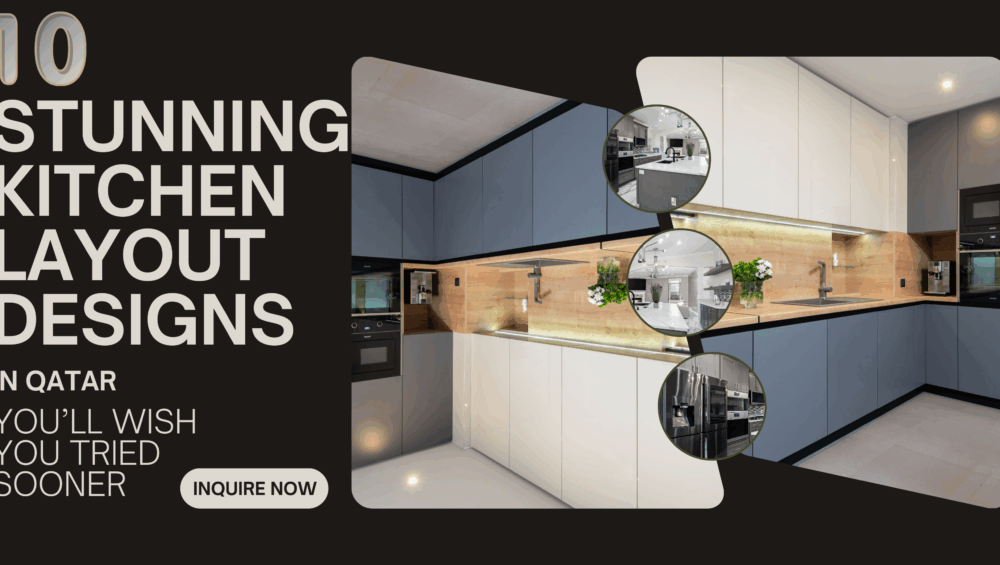 Kitchen Layout Designs in Qatar | Al Rawaa & Al Ibdaa